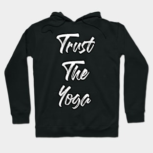 Trust The Yoga Hoodie